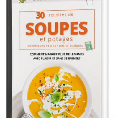 30 recettes de Soupes et Potages - Diététiques et pour petits budgets - Ophélie LAMOTTE Diététicienne nutritionniste