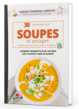 30 recettes de Soupes et Potages - Diététiques et pour petits budgets - Ophélie LAMOTTE Diététicienne nutritionniste